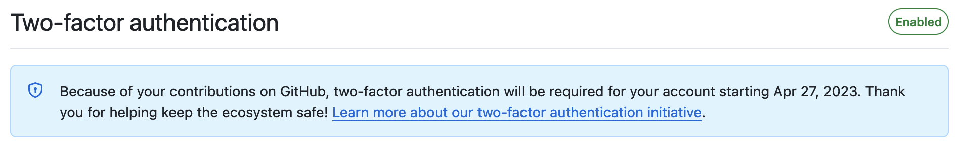 A warning from GitHub that reads "Because of your contributions on GitHub, two-factor authentication will be required for your account starting Apr 27, 2023. Thank you for helping keep the ecosystem safe!"